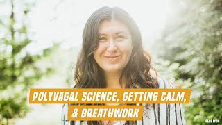 Polyvagal science getting calm amp breathwork [upl. by Dane]