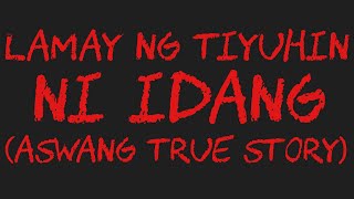 LAMAY NG TIYUHIN NI IDANG Aswang True Story [upl. by Azilef]