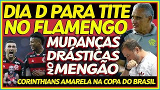 CORINTHIANS AMARELA NA COPA DO BRASIL  DIA D PARA TITE NO FLAMENGO  MUDANÇAS DRÁSTICAS NO FLA E [upl. by Eilesor]