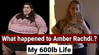 What happened to My 600 lb life Amber Rachdi [upl. by Ocsic216]