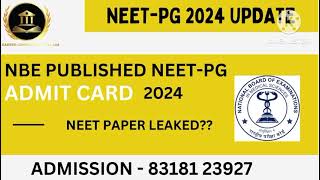 NEETPG 2024 UPDATE  ADMIT CARD PUBLISHED BY NBE  EXAM ON 11TH AUGUST NEETPG PAPER LEAKED [upl. by Bernardina325]