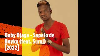 Gaby Djaga  Sapato de Boyka feat Suraj 2022 [upl. by Deni]