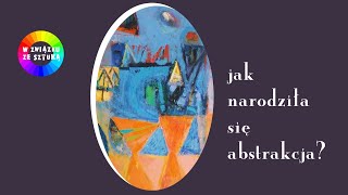 Jak narodziła się abstrakcja [upl. by Porett]