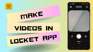 How to Make Videos in Locket App Full Guide [upl. by Baer]