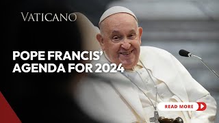 Pope Francis Agenda for 2024 A Pilgrim of Hope on the Road to Jubilee Year 2025 [upl. by Aridan218]