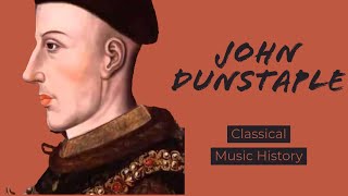 John Dunstaple  Classical Music History 10  Medieval Period [upl. by Nahpets]