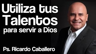 Predicas Cristianas  Talentos  Pastor Ricardo Caballero [upl. by Lyrahs]