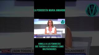 LA PERIODISTA MARIA JAMARDO HUMILLA AL FEMINISMO QUE TRATA AL HOMBRE COMO POTENCIAL MALTRATADOR [upl. by Ille]