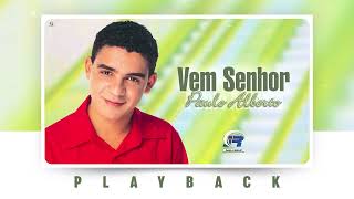 Paulo Alberto  Vem Senhor Playback [upl. by Hollander]