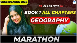 BOOK 1 All Chapters Marathon  CLASS 12 GEOGRAPHY  BOARDS 2024  Anushya Maam [upl. by Koziarz]