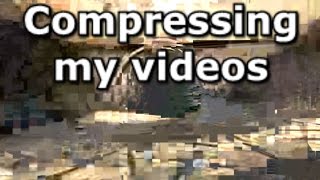 Compressing my videos [upl. by Aitsirk]