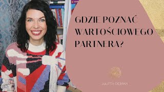 Gdzie poznać wartościowego partnera [upl. by Nnylyram107]