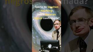 Teoria de Stephen Hawking sobre buracos negros é confirmada shorts [upl. by Elletnuahs]