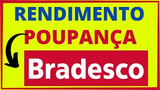 RENDIMENTO POUPANÇA BRADESCO  Poupança Bradesco quanto rende [upl. by Acirrehs]