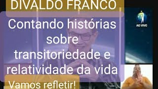 DIVALDO FRANCO Lindas histórias sobre a transitoriedade da vida  divaldofranco espiritualidade [upl. by Cowden]