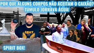 POR QUE ALGUNS CORPOS NÃO ACEITAM O CAIXÃO TÚMULO JORRAVA ÁGUA [upl. by Teferi]