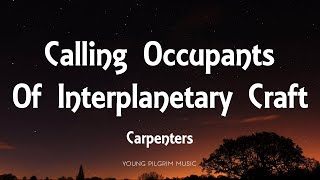 Carpenters  Calling Occupants Of Interplanetary Craft Lyrics [upl. by Kared]