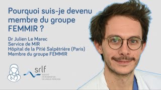 Pourquoi suisje devenu membre du groupe FEMMIR  – Dr Julien Le Marec [upl. by Roxanna]