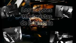 Los 10 mejores pianistas de la hstoria [upl. by Nedrob800]