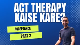 ACT Therapy Part 2  ACT Therapy use karke apni Anxiety kaise manage kare [upl. by Helena520]