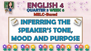 ENGLISH 4  QUARTER 3 WEEK 6  INFERRING THE SPEAKERS TONE MOOD AND PURPOSE  MELCBASED [upl. by Elram]