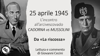 25 aprile 1945 CADORNA vs MUSSOLINI  Lincontro allarcivescovado  da «La riscossa» [upl. by Alphonse657]