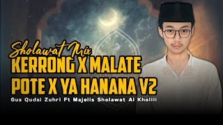 KERRONG X MALATE POTE X YA HANANA V2 TERBARU 2024  GUS QUDSI ZUHRI Ft MAJELIS SHOLAWAT AL KHOLILI [upl. by Bugbee]