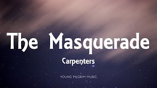 Carpenters  The Masquerade Lyrics [upl. by Aig]