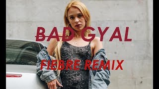 NUEVO Fiebre remix reggaeton  Bad Gyal 2018 [upl. by Cataldo554]