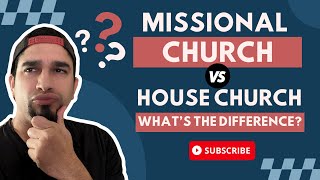 Missional Church VS House Church Whats the Difference [upl. by Phippen]