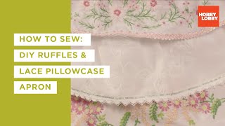 How to Sew DIY Ruffles amp Lace Pillowcase Apron  Hobby Lobby® [upl. by Zumstein]