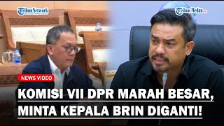 Panas Komisi VII DPR ‘Ngamuk’ Desak Kepala BRIN Diganti Minta Audit Penggunaan Dana 2022 [upl. by Ahsaercal]