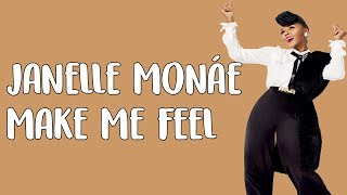 Janelle Monáe – Make Me Feel Lyrics  Lyric Video [upl. by Auburn160]