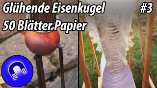 3 Glühende Eisenkugel vs 50 Blätter Papier  Bonus [upl. by Annahael]