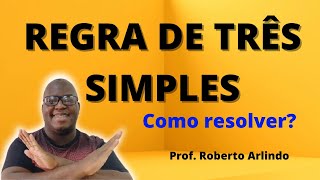 REGRA DE TRÊS SIMPLES [upl. by Naivaf285]