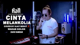 CINTA MELANKOLIACOVER BY OJAY BESUT WAHAB GOLOK ZAINI HAMZAH [upl. by Sixla277]