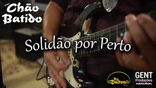 Grupo Chão Batido  Solidão Por Perto Cover [upl. by Eiresed459]