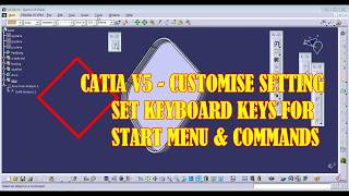 CATIA V5 CUSTOMISE SETTING  SET KEYBOARD KEYS FOR START MENU amp COMMANDS [upl. by Noak]