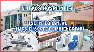 3 nuevos hospitales se integran al IMSS e ISSSTE Bienestar [upl. by Yeldnarb]