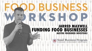 Funding A Food Business Jarred Maxwell  Austin Foodshed Investors [upl. by Asi]