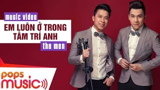 Em Luôn Ở Trong Tâm Trí Anh  The Men  Official MV [upl. by Nesyt548]