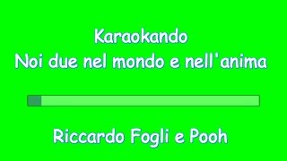 Karaoke Italiano  Noi due nel mondo e nellanima  Pooh e Riccardo Fogli  Testo [upl. by Quartus]