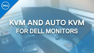 KVM and Auto KVM for Dell Monitors Official Dell Tech Support [upl. by Ecyac]