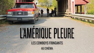 LES COWBOYS FRINGANTS AU CINÉMA  Bandeannonce LAmérique pleure  le film [upl. by Artsa]