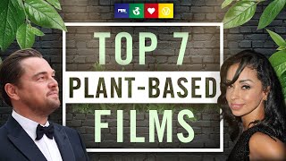 TOP 7 PLANTBASED FILMS OF ALL TIME [upl. by Wyndham305]