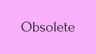 Obsolete  Obsolete Meaning  Pronunciation of Obsolete  Obsolete – English Word of the Day [upl. by Eldredge]