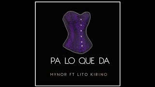 Pa lo que da  Mynor Ft Lito kirino [upl. by Renado]