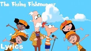 Phineas and Ferb  The Flying Fishmonger Lyrics [upl. by Saundra]