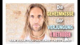 GEHEIMNISSE DER VERJÜNGUNG  4 Methoden  TAG 37 von 40  RAW VEGAN YOGA CHALLENGE [upl. by Kevon]