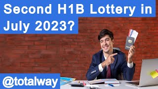 2nd H1B LOTTERY in JULY 2023 [upl. by Dnomaid]